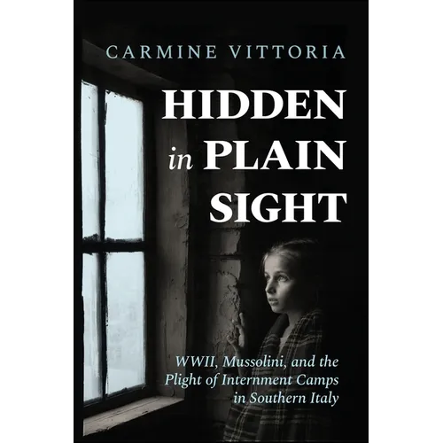 Hidden in Plain Sight: WWII, Mussolini, and the Plight of Internment Camps in Southern Italy - Paperback