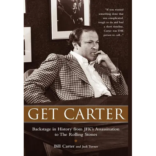 Get Carter: Backstage in History from JFK's Assassination to the Rolling Stones - Hardcover