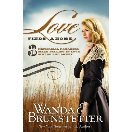 Love Finds a Home: 3 Historical Romances Make Falling in Love Simple and Sweet - Paperback