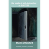 The seeds of self-destruction or SUCCESS: Ingredients Absolutes Possibilites - Paperback