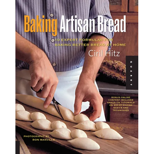 Baking Artisan Bread: 10 Expert Formulas for Baking Better Bread at Home - Paperback