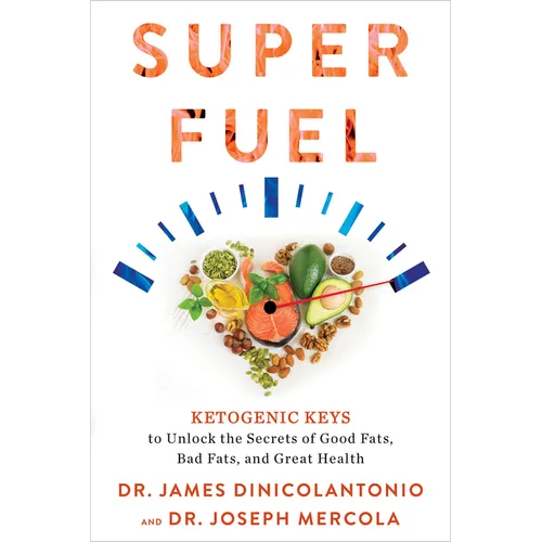 Superfuel: Ketogenic Keys to Unlock the Secrets of Good Fats, Bad Fats, and Great Health - Paperback