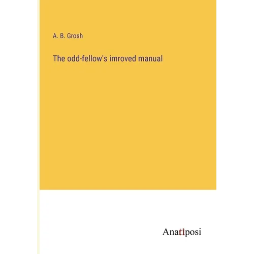 The odd-fellow's imroved manual - Paperback