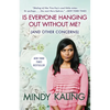 Is Everyone Hanging Out Without Me? (and Other Concerns) - Paperback