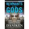 Remnants of the Gods: A Virtual Tour of Alien Influence in Egypt, Spain, France, Turkey, and Italy - Paperback
