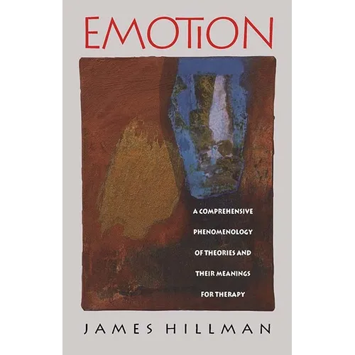 Emotion: A Comprehensive Phenomenology of Theories and Their Meanings for Therapy - Paperback