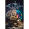 The Advanced Sleuth Investor: Access your brain's hidden info, to take other people's money - Hardcover
