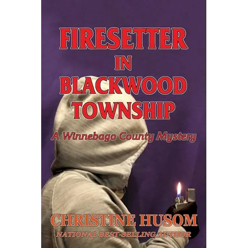 Firesetter In Blackwood Township: A Winnebago County Mystery - Paperback