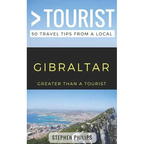 Greater Than a Tourist- Gibraltar: 50 Travel Tips from a Local - Paperback