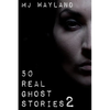 50 Real Ghost Stories 2: More terrifying real life encounters with ghosts and spirits - Paperback