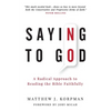 Saying No to God: A Radical Approach to Reading the Bible Faithfully - Paperback