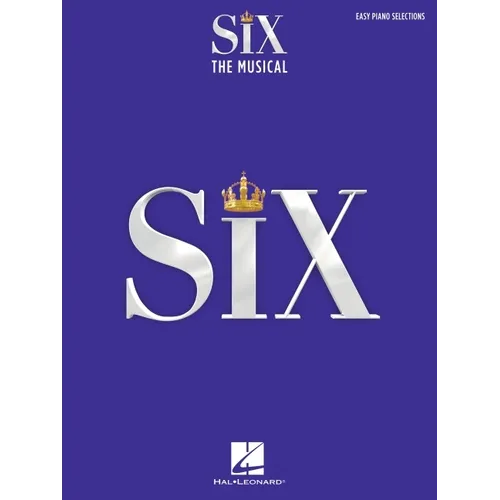 Six: The Musical Easy Piano Selections with Lyrics Broadway Sheet Music Songbook 9 Arrangements Including Ex-Wives No Way Six and More Hal Leonard Sou - Paperback