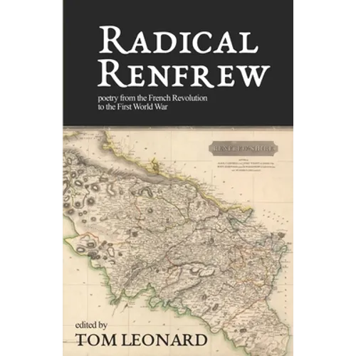 Radical Renfrew: Poetry in the West of Scotland from the French Revolution to the First World War - Paperback