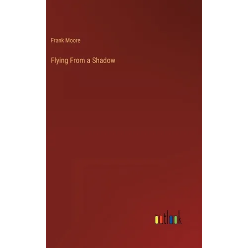 Flying From a Shadow - Hardcover