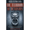 Historias de Terror de Demonios: Impactantes Historias Reales de Encuentros con Demonios y Otros Entes Malignos - Hardcover