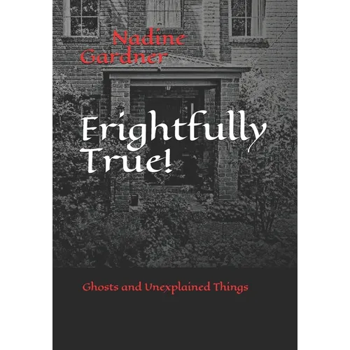 Frightfully True!: Ghosts and Unexplained Things - Paperback