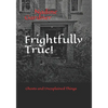 Frightfully True!: Ghosts and Unexplained Things - Paperback