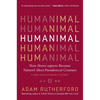 Humanimal: How Homo Sapiens Became Nature's Most Paradoxical Creature - A New Evolutionary History - Hardcover