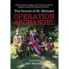 Operation Archangel: 1940, Southern England, and six boy scouts are willing to risk all for King and Country... - Hardcover