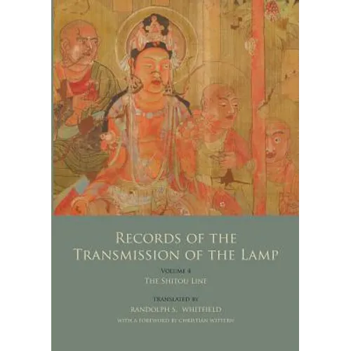 Records of the Transmission of the Lamp (Jingde Chuandeng Lu): Vol. 4 (Books 14-17) - The Shitou Line - Paperback
