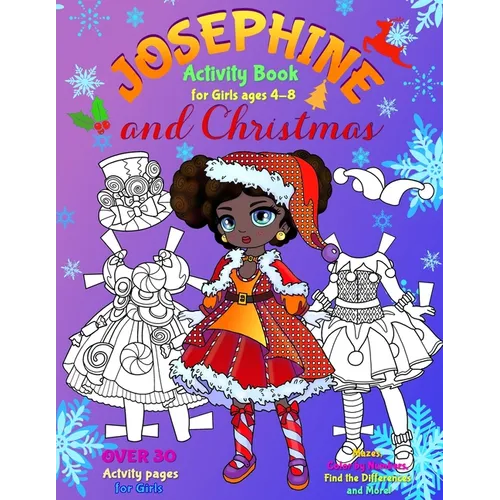JOSEPHINE and CHRISTMAS: Activity Book for Girls ages 4-8: BLACK and WHITE: Paper Doll with the Dresses, Mazes, Color by Numbers, Match the Picture, F - Paperback