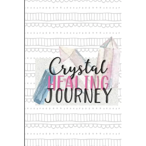 Crystal Healing Journey: Gems and Stone Inventory Tracker Gift for Crystal Lovers - Paperback
