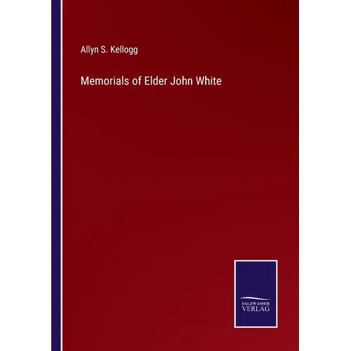 Memorials of Elder John White - Paperback
