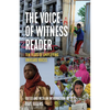 The Voice of Witness Reader: Ten Years of Amplifying Unheard Voices - Hardcover
