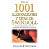 Más de 1001 Ilustraciones Y Citas de Swindoll: Maneras Sobresalientes de Martillar Eficazmente Su Mensaje = Swindoll's Ultimate Book of Illustrations - Paperback