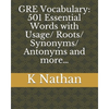 GRE Vocabulary: 501 Essential Words: with Usage/Roots/Synonyms/Antonyms and more... - Paperback