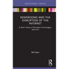 Newsrooms and the Disruption of the Internet: A Short History of Disruptive Technologies, 1990-2010 - Hardcover