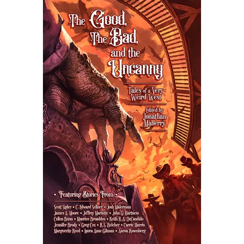 The Good, the Bad, & the Uncanny: Tales of a Very Weird West - Paperback