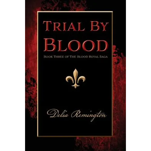Trial By Blood: Book Three of The Blood Royal Saga - Paperback