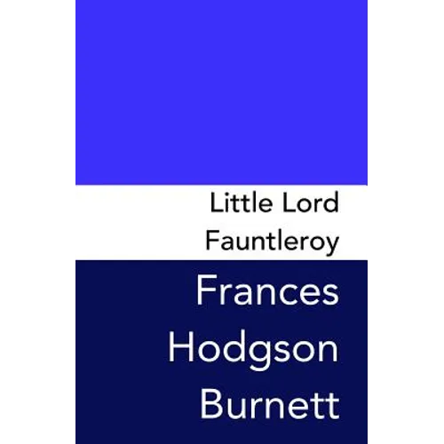 Little Lord Fauntleroy: Original and Unabridged - Paperback