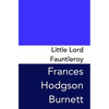 Little Lord Fauntleroy: Original and Unabridged - Paperback