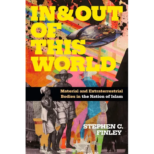 In and Out of This World: Material and Extraterrestrial Bodies in the Nation of Islam - Paperback