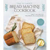 The Ultimate Bread Machine Cookbook: Family Recipes for Foolproof, Delicious Bakes - Paperback