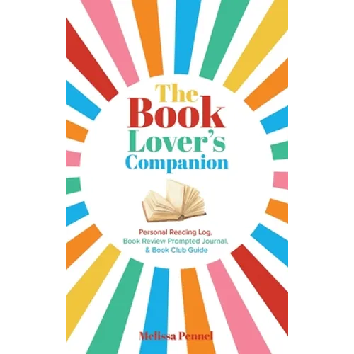 The Book Lover's Companion: Personal Reading Log, Review Prompted Journal, and Club Guide - Hardcover
