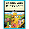 Coding with Minecraft: Build Taller, Farm Faster, Mine Deeper, and Automate the Boring Stuff - Paperback