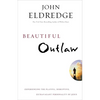 Beautiful Outlaw: Experiencing the Playful, Disruptive, Extravagant Personality of Jesus - Paperback