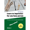 Learn to improvise: For any busy person / Volume 3; Play solos!: for the saxophone, clarinet, flute and other melodic instruments. Tunes, solo templat - Paperback