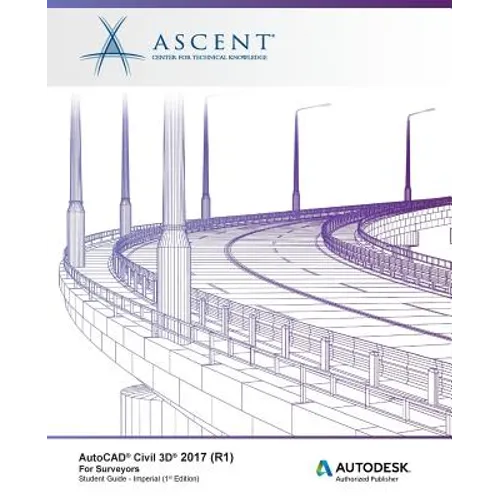 AutoCAD Civil 3D 2017 (R1) For Surveyors - Imperial: Autodesk Authorized Publisher - Paperback