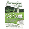Chicken Soup for the Soul: The Golf Book: 101 Great Stories from the Course and the Clubhouse - Paperback