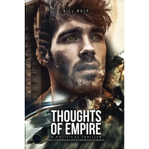 Thoughts of Empire: A Political Thriller Geo Conspiracies and Boardroom Scheming - Paperback