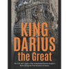 King Darius the Great: The Life and Legacy of the Achaemenid Persian Empire's Ruler during the First Invasion of Greece - Paperback