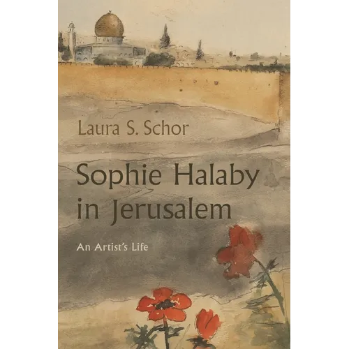 Sophie Halaby in Jerusalem: An Artist's Life - Paperback