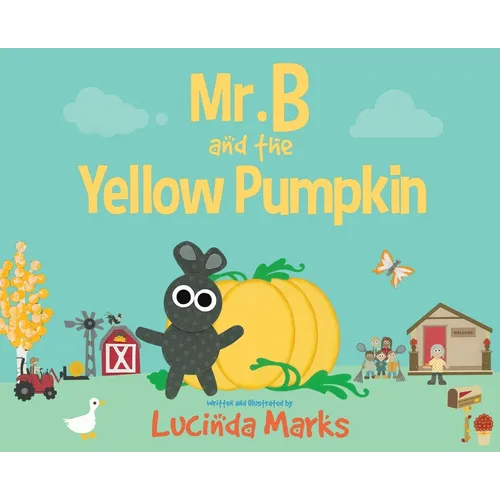 Mr. B and the Yellow Pumpkin - Hardcover
