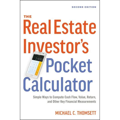 The Real Estate Investor's Pocket Calculator: Simple Ways to Compute Cash Flow, Value, Return, and Other Key Financial Measurements - Paperback