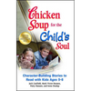 Chicken Soup for the Child's Soul: Character-Building Stories to Read with Kids Ages 5-8 - Paperback