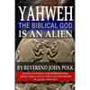Yahweh, The Biblical God, Is An Alien - Paperback
